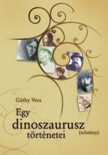 Gthy Vera - Egy dinoszaurusz (nstny) trtnetei