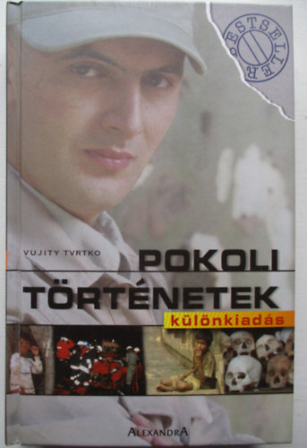 Vujity Tvrtko - Pokoli t�rt�netek k�l�nkiad�s
