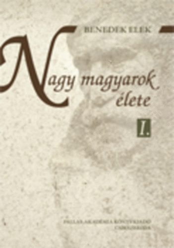 Benedek Elek - Nagy magyarok �lete I-II.