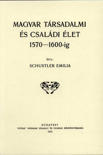 Schustler Emilia - Magyar t�rsadalmi �s csal�di �let 1570-1600-ig