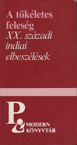 A tkletes felesg - XX. szzadi indiai elbeszlsek