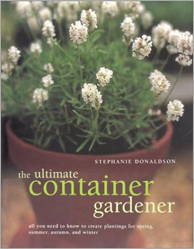 Stephanie Donaldson - The Ultimate Container Gardener
