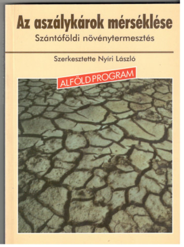 Nyíri László (szerk.) - Az aszálykárok mérséklése - Szántóföldi növénytermesztés