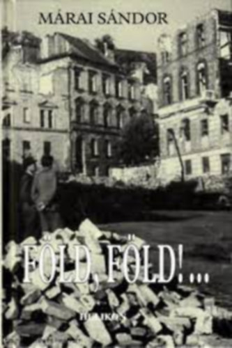 Mrai Sndor - Fld, fld!... Emlkezsek