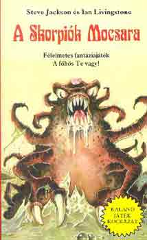 Steve Jackson; Ian Livingstone - A Skorpik Mocsara (Kaland Jtk Kockzat)