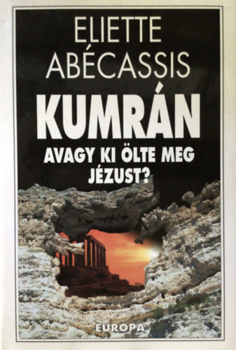 Eliette Abcassis - Kumrn avagy ki lte meg Jzust?