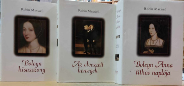 Robin Maxwell - 3 db Robin Maxwell: Boleyn Anna titkos naplja + Az elveszett hercegek + Boleyn kisasszony