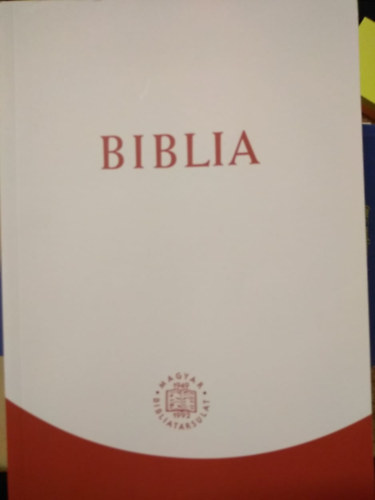 Biblia (Istennek az szvetsgben s jszvetsgben adott kijelentse)