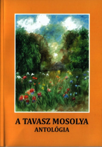 Györgypál Katalin (szerk.) - A tavasz mosolya - Antológia