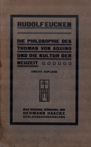 Rudolf Eucken - Die Philosophie Des Thomas Von Aquino Und Die Kultur Der Neuzeit.