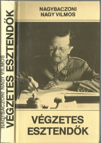 Nagybaczoni Nagy Vilmos - V�gzetes esztend�k   1938-1945