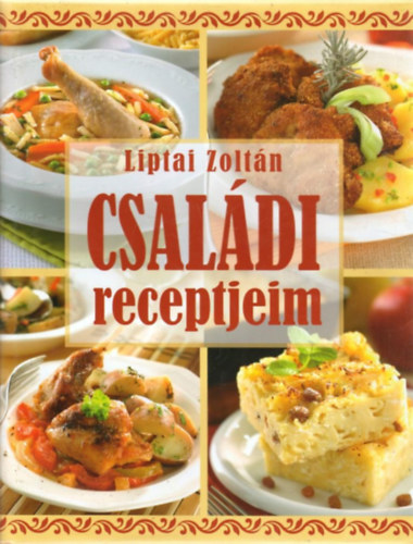 Liptai Zolt�n - Csal�di receptjeim