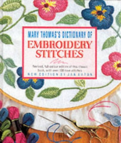 Jan Eaton Mary Thomas - Mary Thomas's Dictionary of Embroidery Stitches