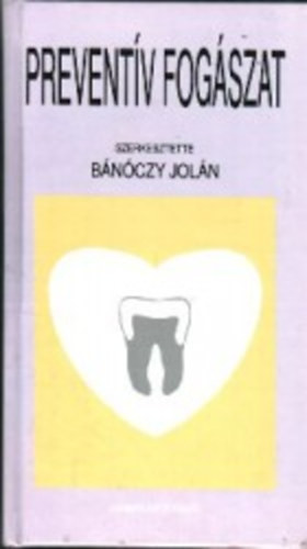 Dr. Bnczy Joln  (szerk.) - Preventv fogszat