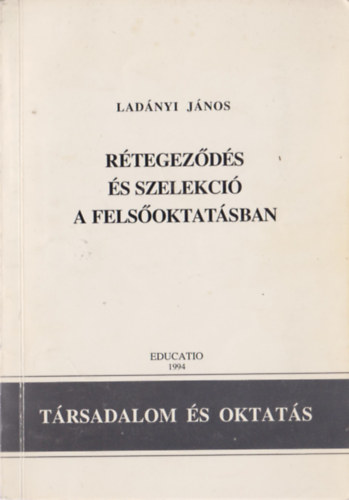 Ladnyi Jnos - Rtegzds s szelekci a felsoktatsban