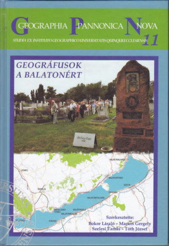 Bokor L�szl�  (szerk.); Marton Gergely (szerk.); Szelesi Tam�s (szerk.); T�th J�zsef (szerk.) - Geogr�fusok a Balaton�rt