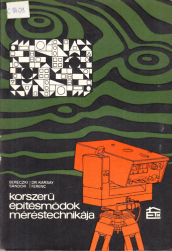 Bereczki Sándor; Dr. Karsay Ferenc - Korszerű építésmódok méréstechnikája