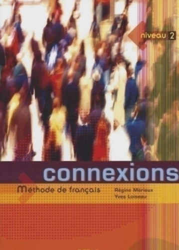 Rgine Mrieux - Yves Loiseau - Connexions 2 Mthode De Francais - niveau 2
