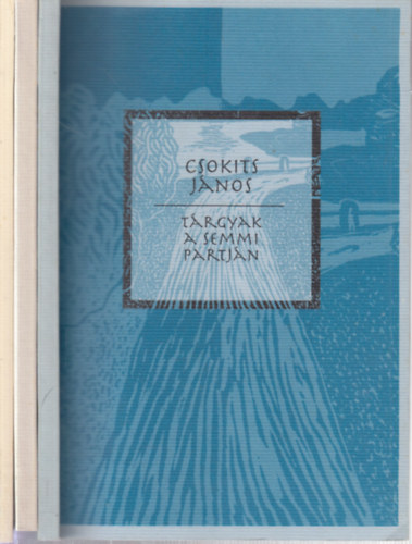 Horkay H�rcher Ferenc, Kunszt Gy�rgy Csokits J�nos - 3 db. All�e-f�zetek (T�rgyak a semmi partj�n + Utaz�s Abb�zi�ba + Feljegyz�sek a hagyom�ny j�v�j�hez)