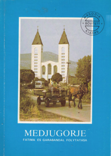 Uray Rfel A.A. - Medjugorje - Fatima s Garabandl folytatsa