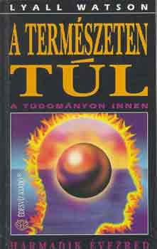 Lyall Watson - A termszeten tl, a tudomnyon innen