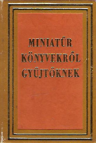 Janka Gyula - Miniatr knyvekrl gyjtknek (magyar-angol-orosz) (miniknyv)