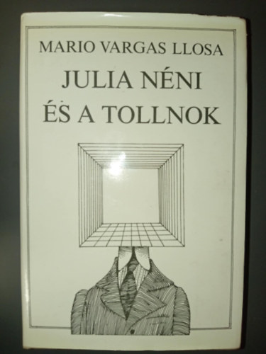 Husz�gh N�ndor  Mario Vargas LLosa (ford.) - Julia n�ni �s a tollnok (La T�a Julia Y el Escribidor) - Husz�gh N�ndor ford�t�s�ban