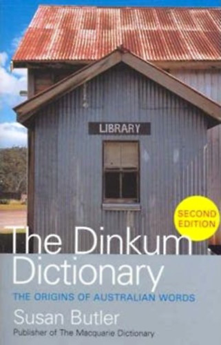 Susan Butler - The Dinkum Dictionary: The Origins of Australian Words
