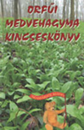 Nagy Band Andrs  (szerk.) - Orfi medvehagyma kincsesknyv