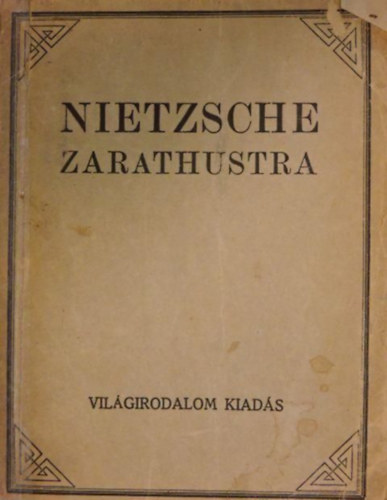 Friedrich Nietzsche - Zarathustra - Mindeneknek szl s senkinek se val knyv