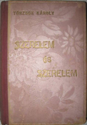 T�rzs�k K�roly - Szerelem �s szerelem