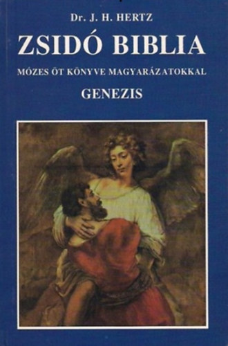 Dr. J. H. Hertz - Zsid� Biblia I. - Genezis (M�zes �t k�nyve magyar�zatokkal)