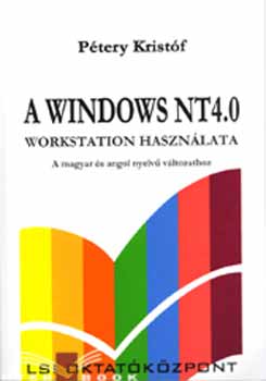 Dr. Ptery Kristf - A Windows NT 4.0 Workstation hasznlata - A magyar s angol nyelv...