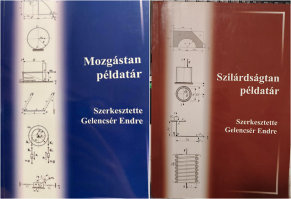 Gelencsér Endre - Mozgástan példatár+Szilárdságtan példatár - 2 db könyv