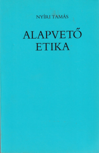 Ny�ri Tam�s - Alapvet� etika