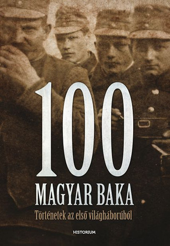 100 magyar baka - T�rt�netek az els� vil�gh�bor�b�l