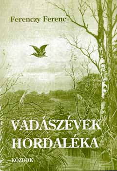 Ferenczy Ferenc - Vadszvek hordalka - vadrl, vadszrl, vadszatrl