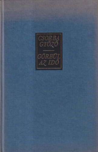 Csorba Gy�z� - G�rb�l az id� (Bertha Bulcsunak dedik�lva)