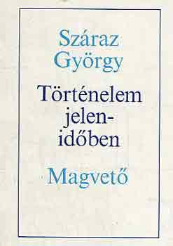 Száraz György - Történelem jelenidőben