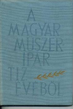 Szluka Emil  (szerk.) - A magyar m�szeripar t�z �v�b�l