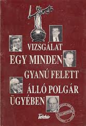 Vizsg�lat egy minden gyan� felett �ll� polg�r �gy�ben