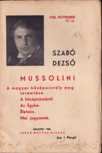 Szab Dezs - Mussolini (A magyar kzposztly megteremtse - A kzpiskolrl - Az egyke - leteim - Mai jegyzetek)- Ludas Mtys fzetek 12.