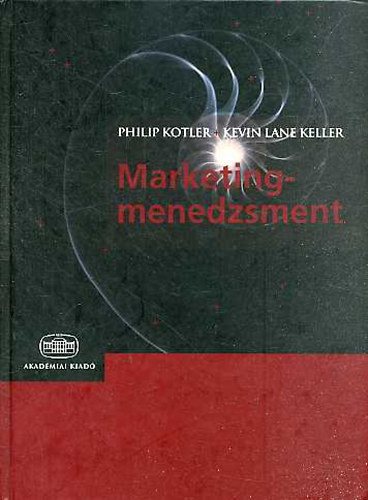 Philip Kotler; Kevin Lane Keller - Marketingmenedzsment