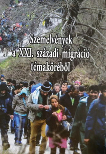 Dr. Orosz Zoltán altábornagy (főszerk.) - Szemelvények a XXI. századi migráció témaköréből
