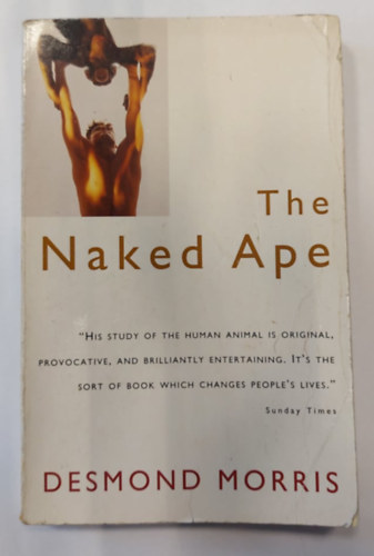 Desmond Morris - The Naked Ape (A Zoologist's Study of the Human Animal) - A meztelen majom (A zoolgus tanulmnya az emberi llatrl)