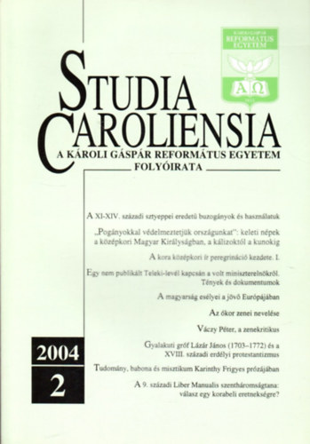 Pop�ly Gyula  (szerk.) - Studia Caroliensia - A K�roli G�sp�r Reform�tus Egyetem Foly�irata  2004./2.
