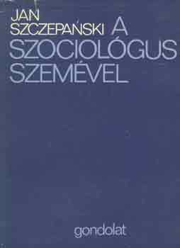 Jan Szczepanski - A szociolgus szemvel