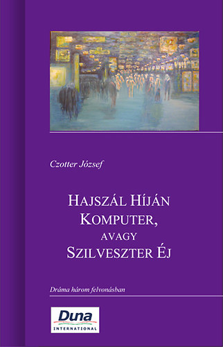 Czotter Jzsef - Hajszl Hjn Komputer, avagy Szilveszter j