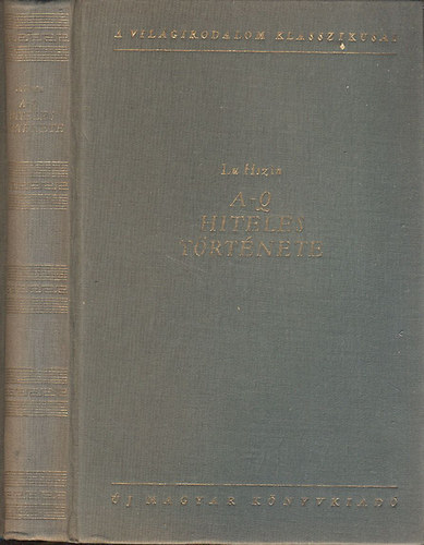 Lu Hszin - A-Q hiteles története - Válogatott elbeszélések (A világirodalom klasszikusai)