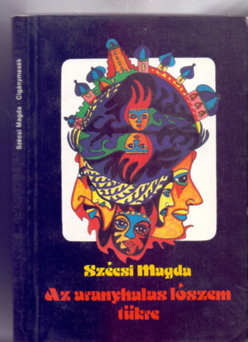 Szécsi Magda - Az aranyhalas lószem tükre - Cigánymesék (A szerző illusztrációival)